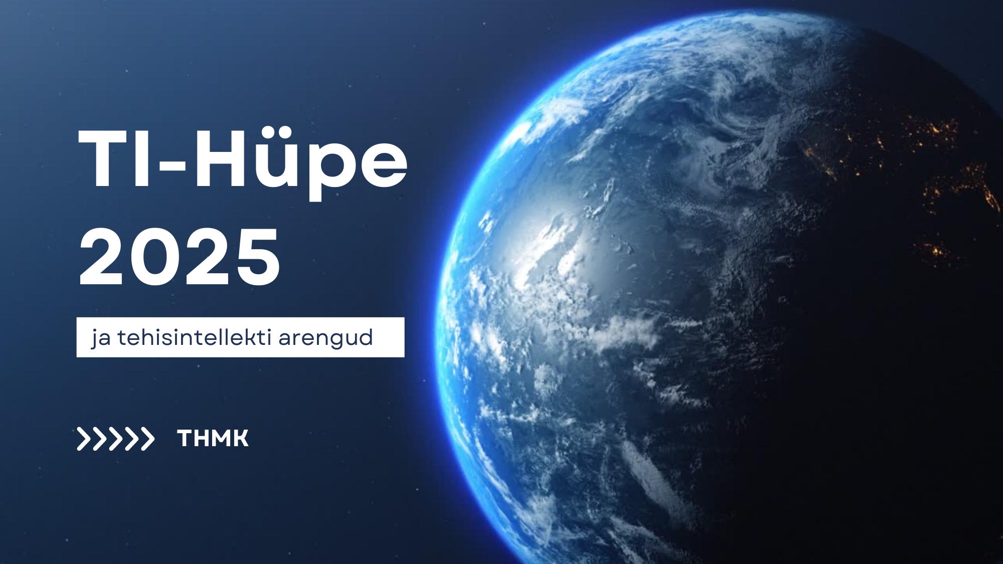 TI-Hüpe 2025 ja tehisintellekti arengud